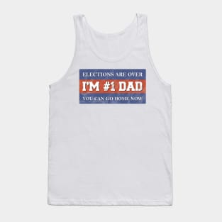 #1 Dad Elections Are Over I Patriotic Fathers Day Gift Tank Top